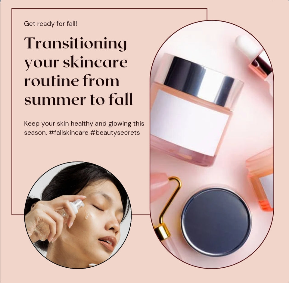 Transitioning Your Skincare Routine From Summer to Fall: Essential Tips for Healthy Skin